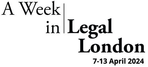 A Week in Legal London 7-13 April 2024
